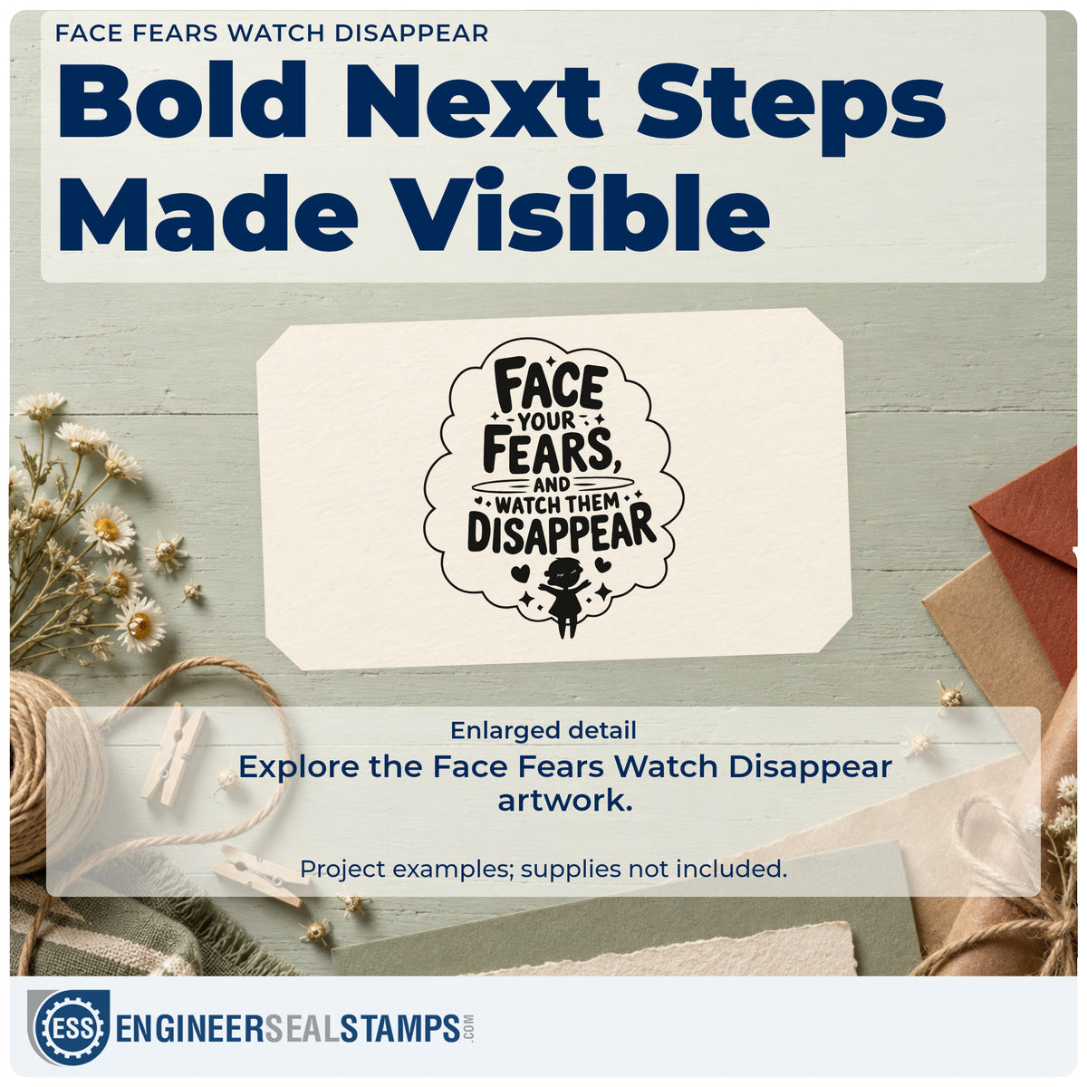 Enlarged detail of the Face Fears Watch Disappear Hand Stamp – Duo imprint. FACE YOUR FEARS AND WATCH THEM DISAPPEAR fills a cloudlike outline above a tiny person and hearts.