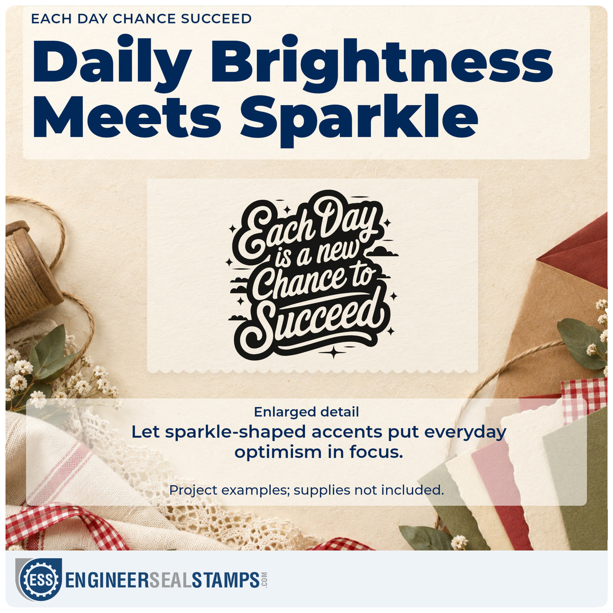 Enlarged detail of the Each Day Is A New Chance To Succeed Pre-Inked Stamp – PSI imprint. Each Day is a new Chance to Succeed appears in flowing lettering with clouds and sparkles.