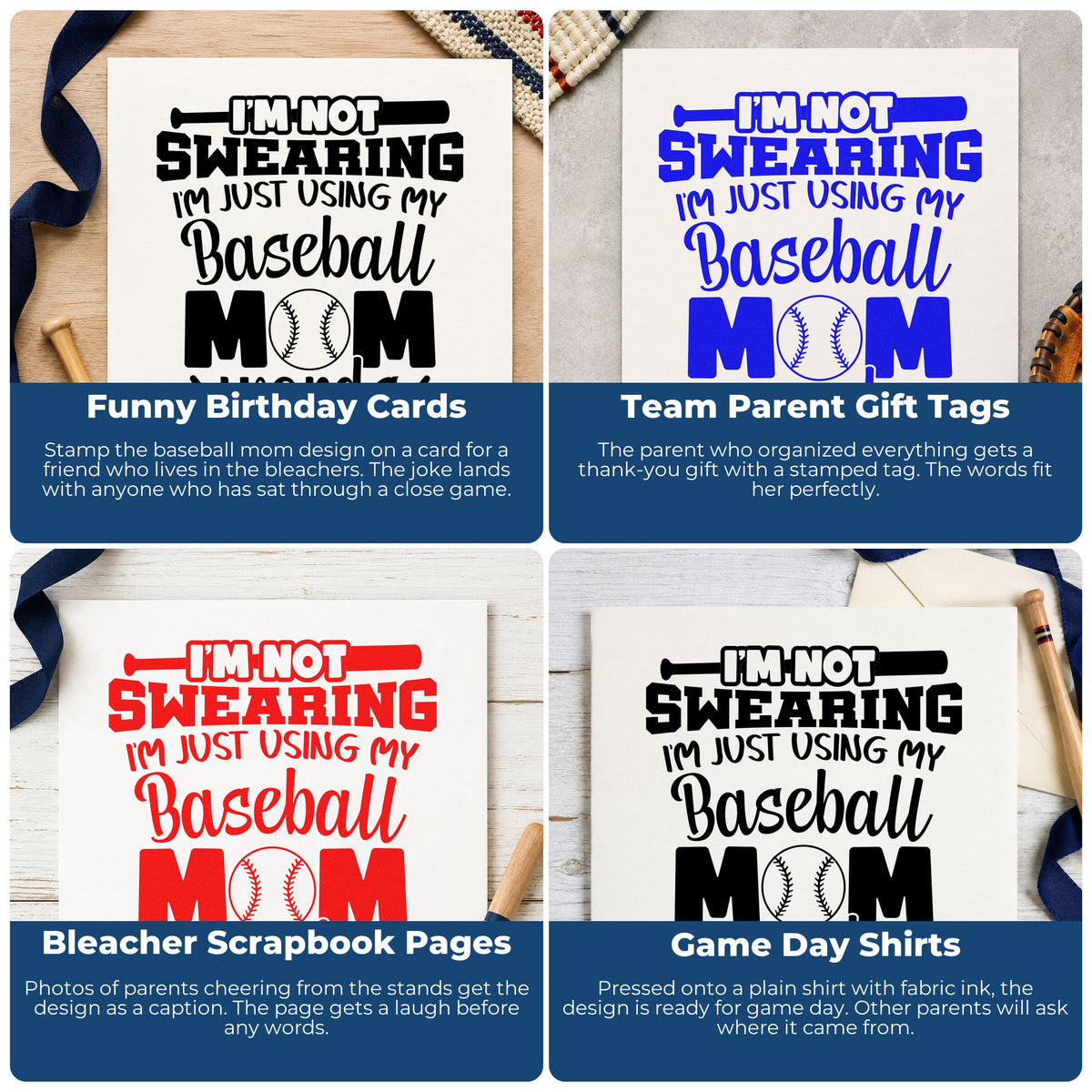 Four ways to use the I'm Not Swearing, I'm Just Using My Baseball Mom Words Pre-Inked Stamp – PSI: funny birthday cards, team parent gift tags, bleacher scrapbook pages and game day shirts.