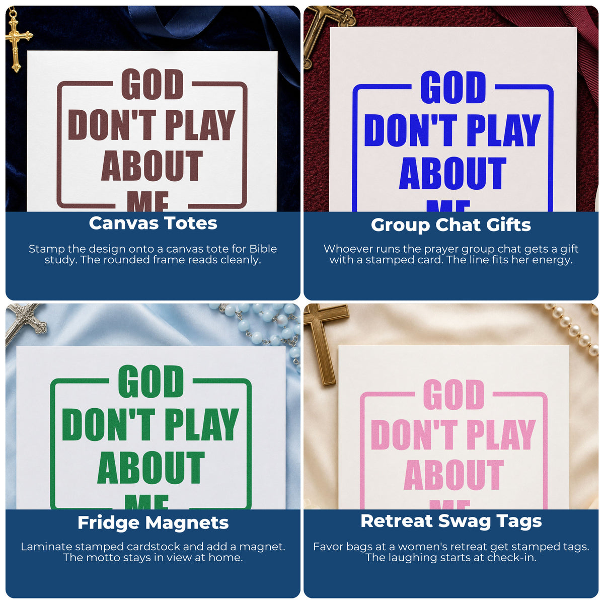 Four ways to use the God Don't Play About Me Frame Accent Premium Wooden Stamp - Vintage Pro: canvas totes, group chat gifts, fridge magnets and retreat swag tags.