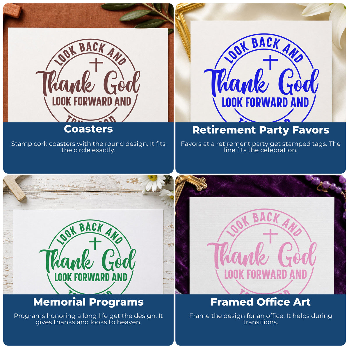 Four ways to use the Look Back And Thank God, Look Forward And Trust God With Cross Stamp – Self-Inking: coasters, retirement party favors, memorial programs and framed office art.