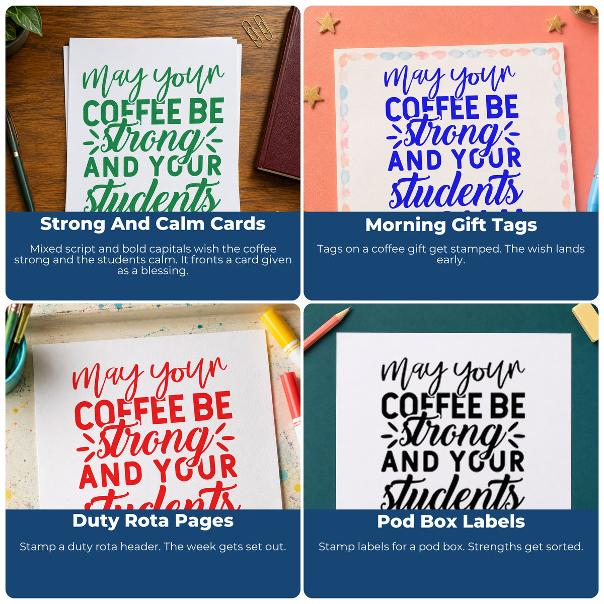 Four ways to use the May Your Coffee Be Strong And Your Students Be Calm Rubber Stamp – Duo Hand: strong and calm cards, morning gift tags, duty rota pages and pod box labels.