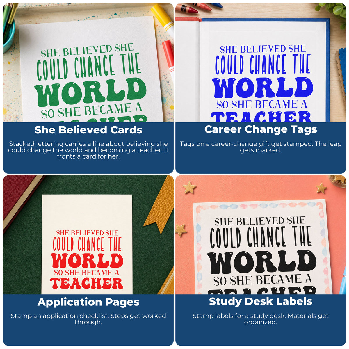 Four ways to use the She Became A Teacher Lettering Self-Inking Stamp: she believed cards, career change tags, application pages and study desk labels.