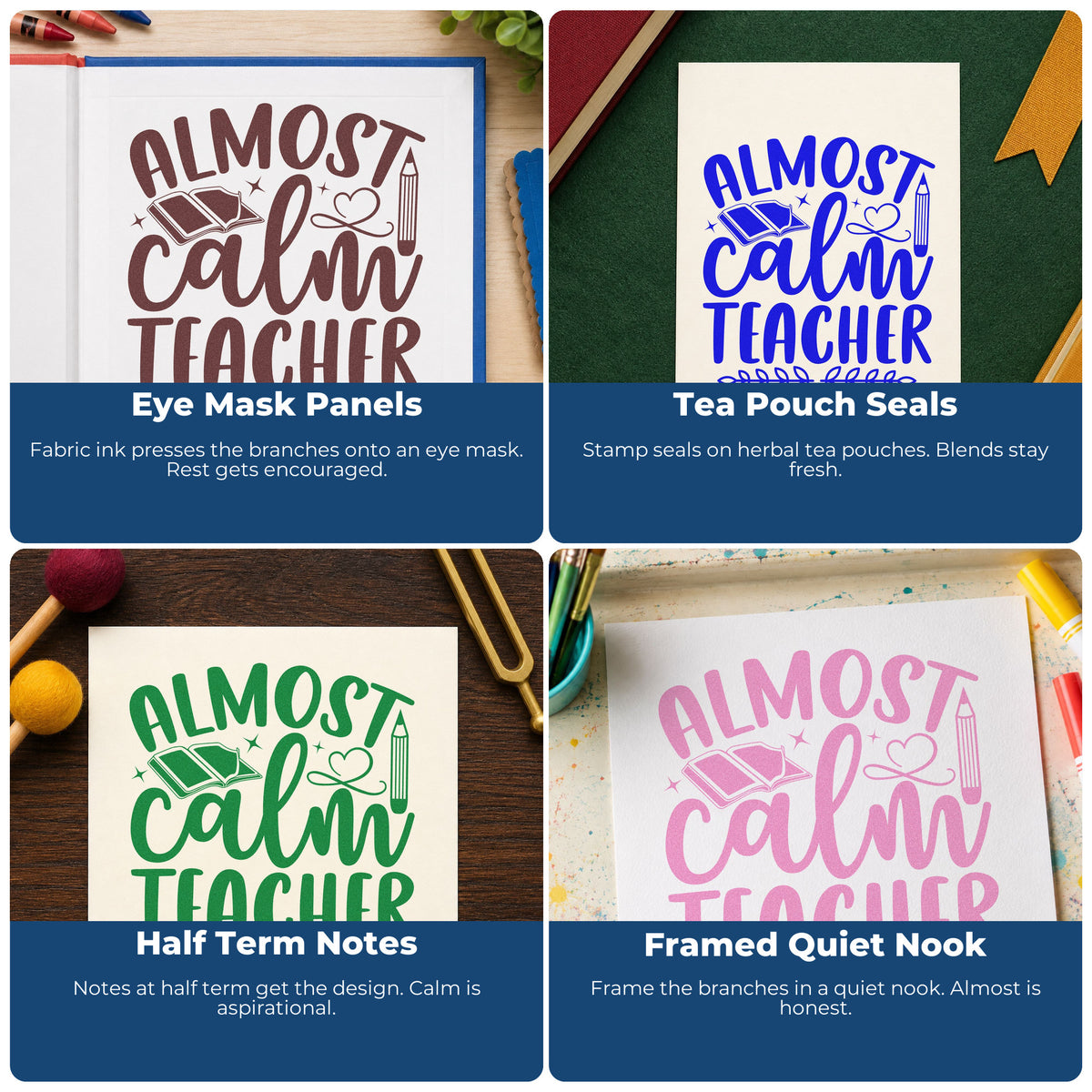 Four ways to use the Almost Calm Teacher Rubber Stamp – Wood Handle: eye mask panels, tea pouch seals, half term notes and framed quiet nook.
