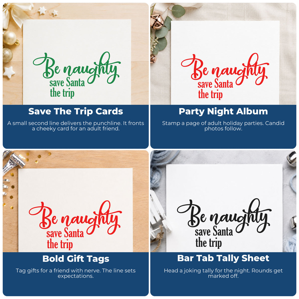 Four ways to use the Be Naughty Save Santa Trip Rubber Stamp – Wood Handle: save the trip cards, party night album, bold gift tags and bar tab tally sheet.
