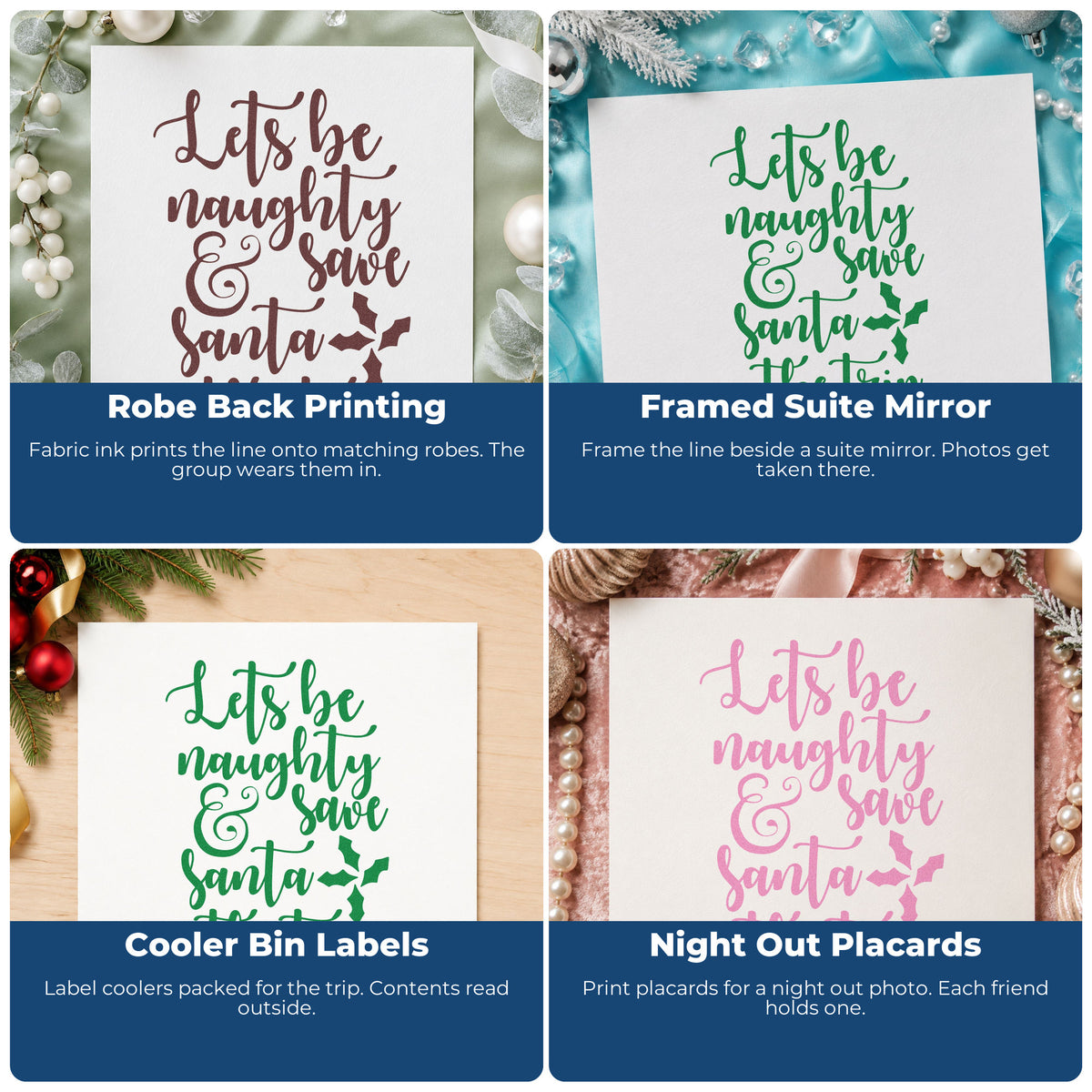 Four ways to use the Let's Be Naughty & Save Santa The Trip Rubber Stamp – Duo Hand: robe back printing, framed suite mirror, cooler bin labels and night out placards.
