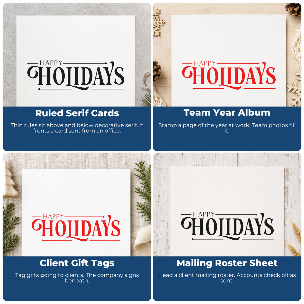 Four ways to use the Happy Holidays Decorative Serif Stamp – Self-Inking: ruled serif cards, team year album, client gift tags and mailing roster sheet.