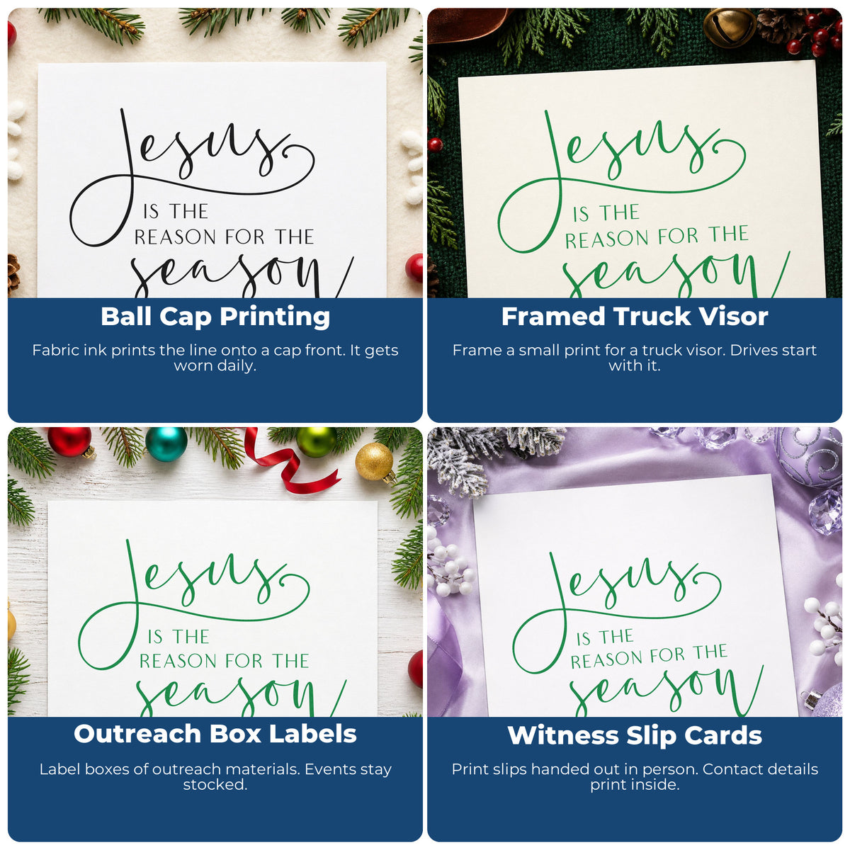 Four ways to use the Jesus Is The Reason For The Season Pre-Inked Stamp – Slim: ball cap printing, framed truck visor, outreach box labels and witness slip cards.