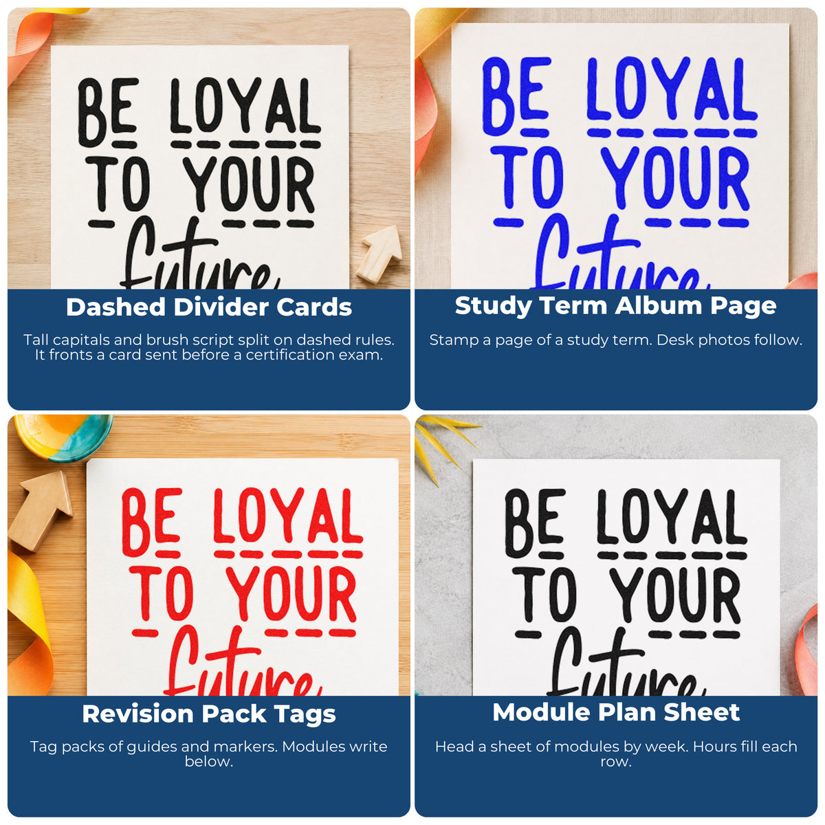 Four ways to use the Be Loyal To Your Future Brush Lettering Rubber Stamp – Duo Hand: dashed divider cards, study term album page, revision pack tags and module plan sheet.
