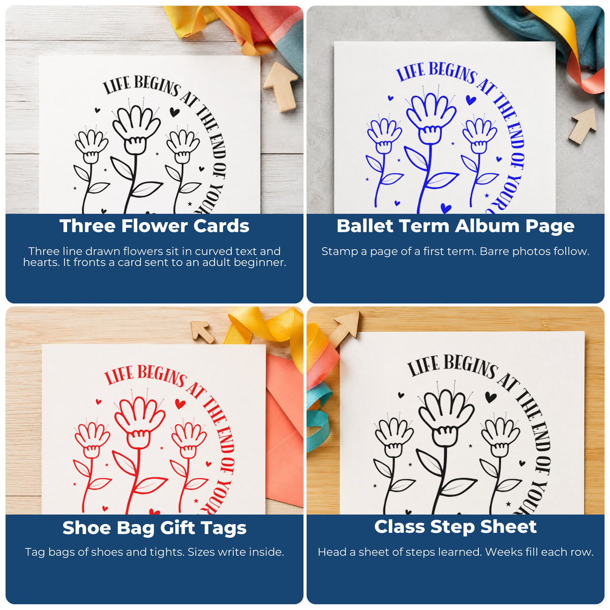 Four ways to use the Life Begins Comfort Zone Flowers Rubber Stamp – Wood Handle: three flower cards, ballet term album page, shoe bag gift tags and class step sheet.