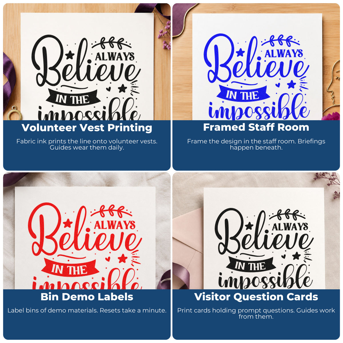 Four ways to use the Always Believe In The Impossible Duo Hand Stamp: volunteer vest printing, framed staff room, bin demo labels and visitor question cards.