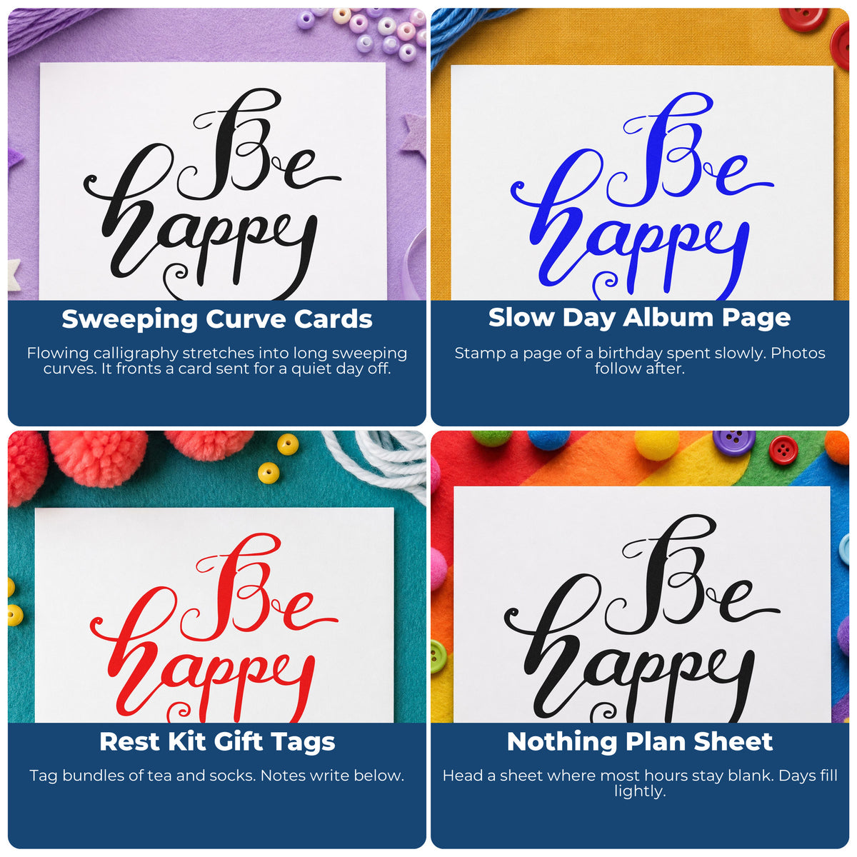 Four ways to use the Be Happy Flowing Script Lettering Rubber Stamp – Duo Hand: sweeping curve cards, slow day album page, rest kit gift tags and nothing plan sheet.