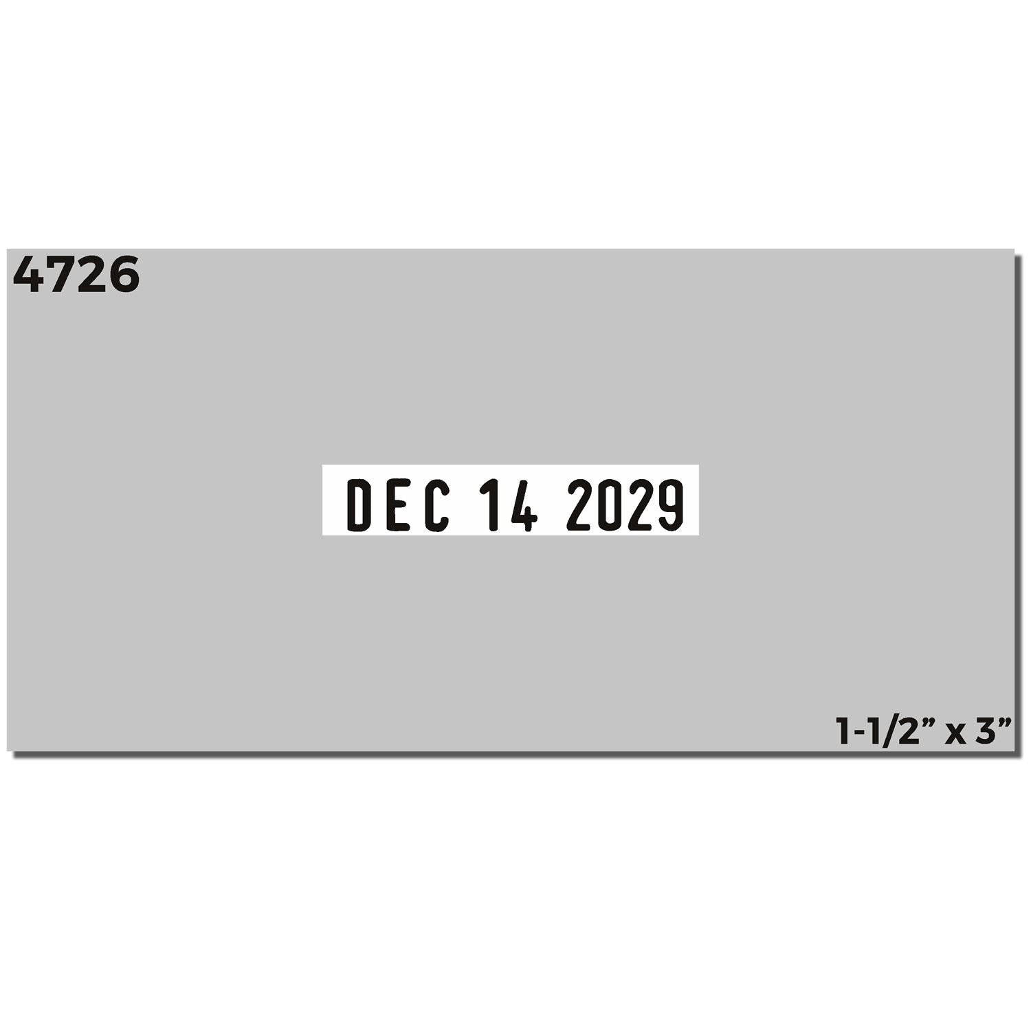 Gray rectangular date stamp seal with black 4726 and DEC 14 2029, 1.5 x 3 in.