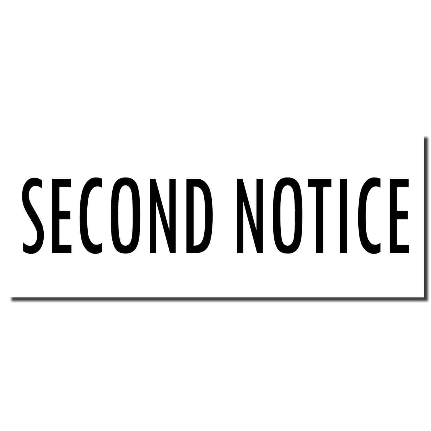 Image of a Large Pre-Inked Second Notice Stamp imprint with bold black text reading SECOND NOTICE on a white background.