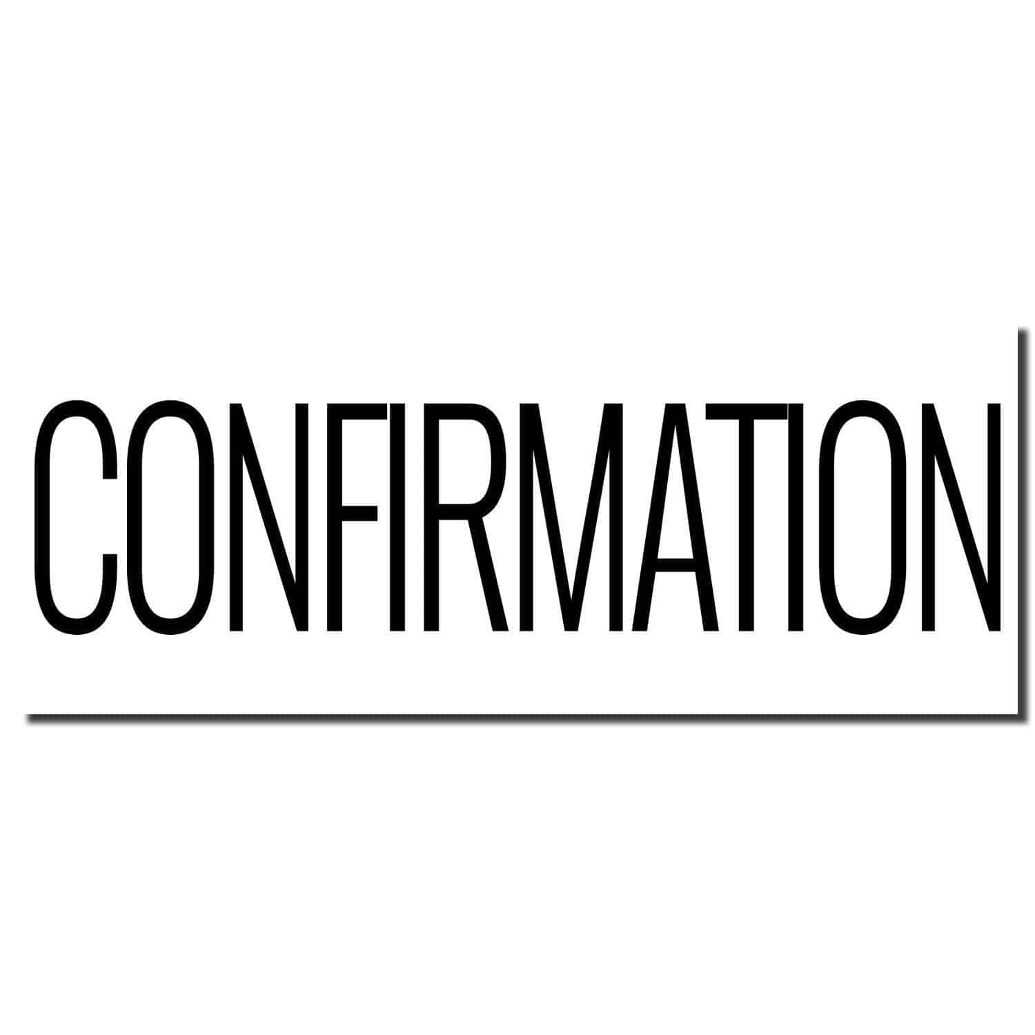 Large Pre-Inked Confirmation Stamp imprint showing the word CONFIRMATION in bold black letters on a white background.