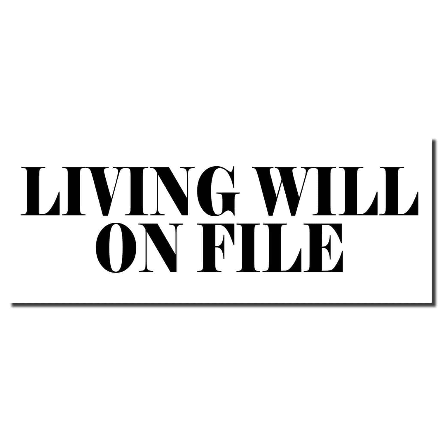 Large Pre-Inked Living Will On File Stamp imprint in bold black letters on a white background.