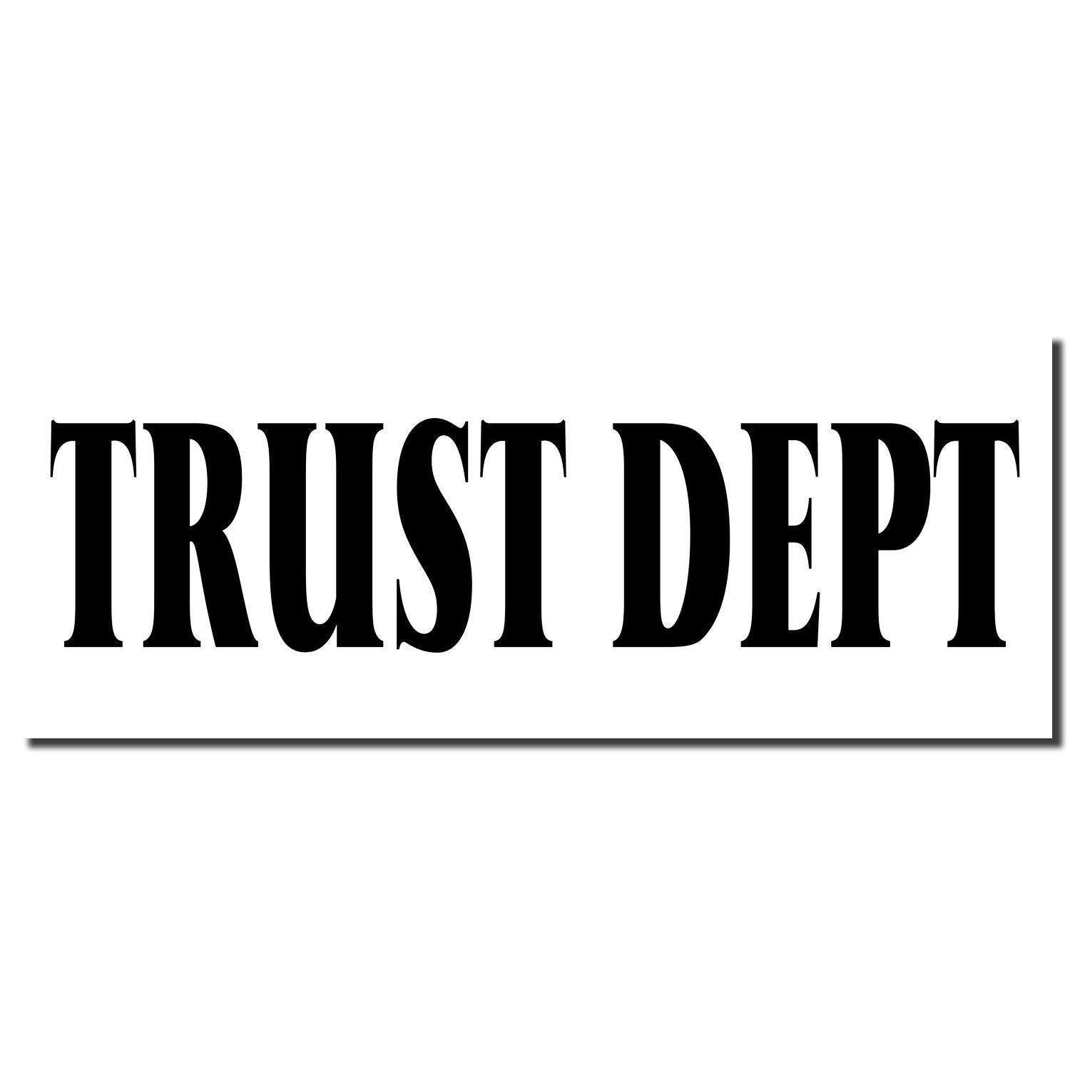 Large Pre-Inked Trust Dept Stamp imprint in bold black letters on a white background.