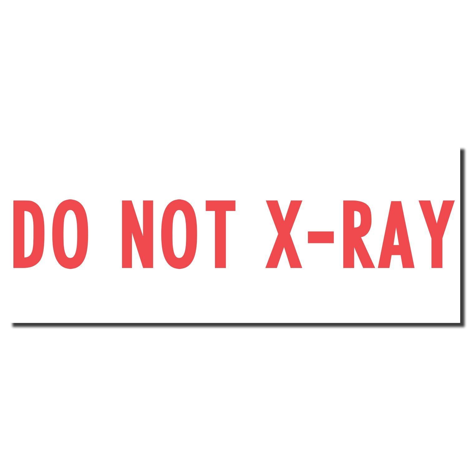 Red text DO NOT X-RAY on a white background, imprinted by the Do Not X-Ray Xstamper Stamp.