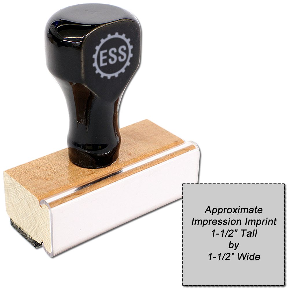 Custom Rubber Stamp Size 1-1/2 x 1-1/2 with a black handle and wooden base, shown with an imprint size of 1-1/2 tall by 1-1/2 wide.
