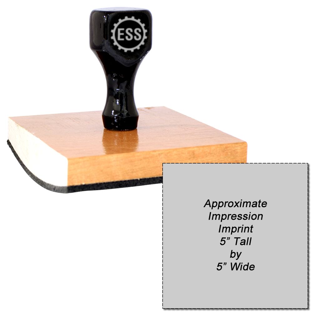 Custom Rubber Stamp Size 5 x 5 with a black handle and wooden base, shown with an imprint size of approximately 5 tall by 5 wide.