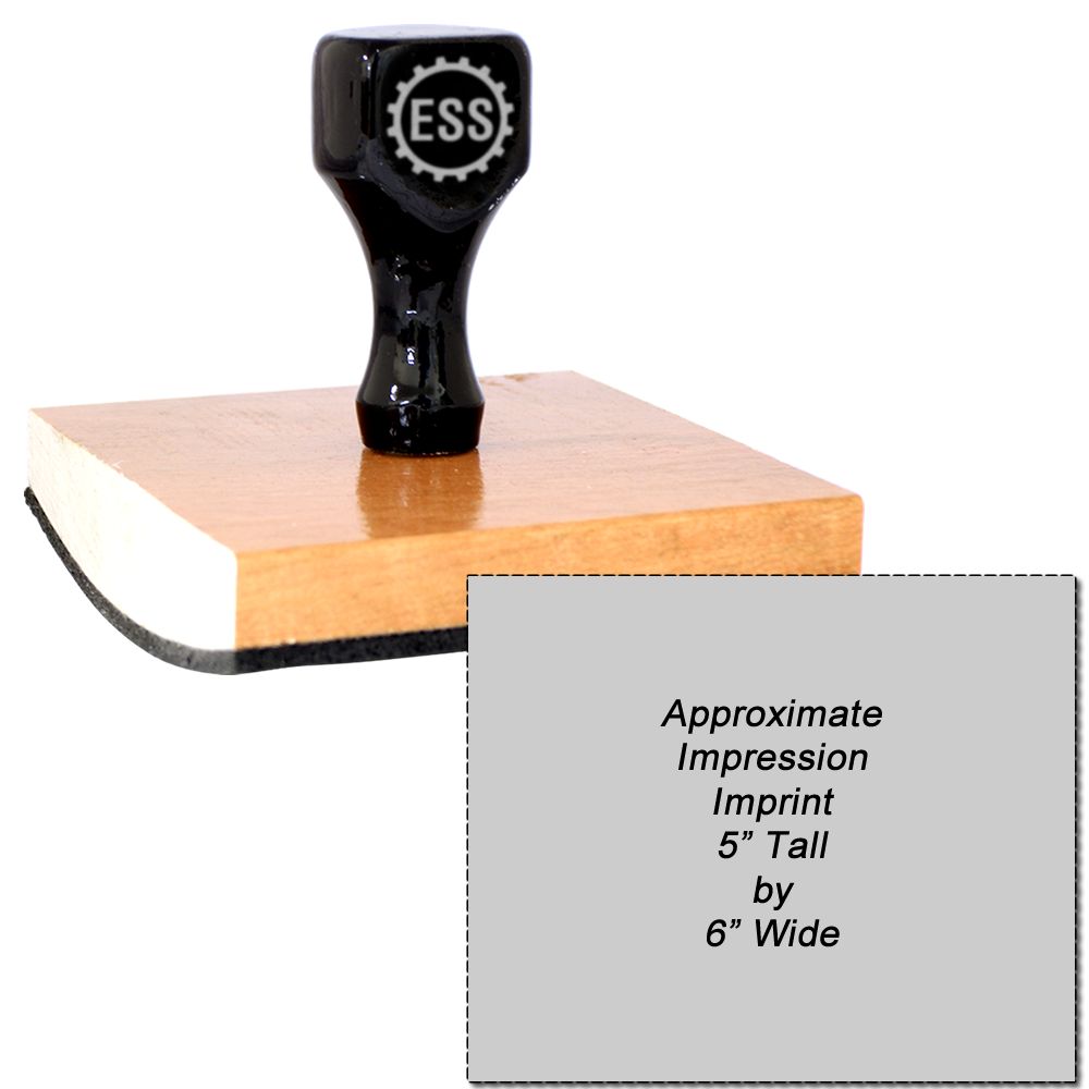 Custom Rubber Stamp Size 5 x 6 with a black handle and wooden base, shown with an imprint size of 5 inches tall by 6 inches wide.