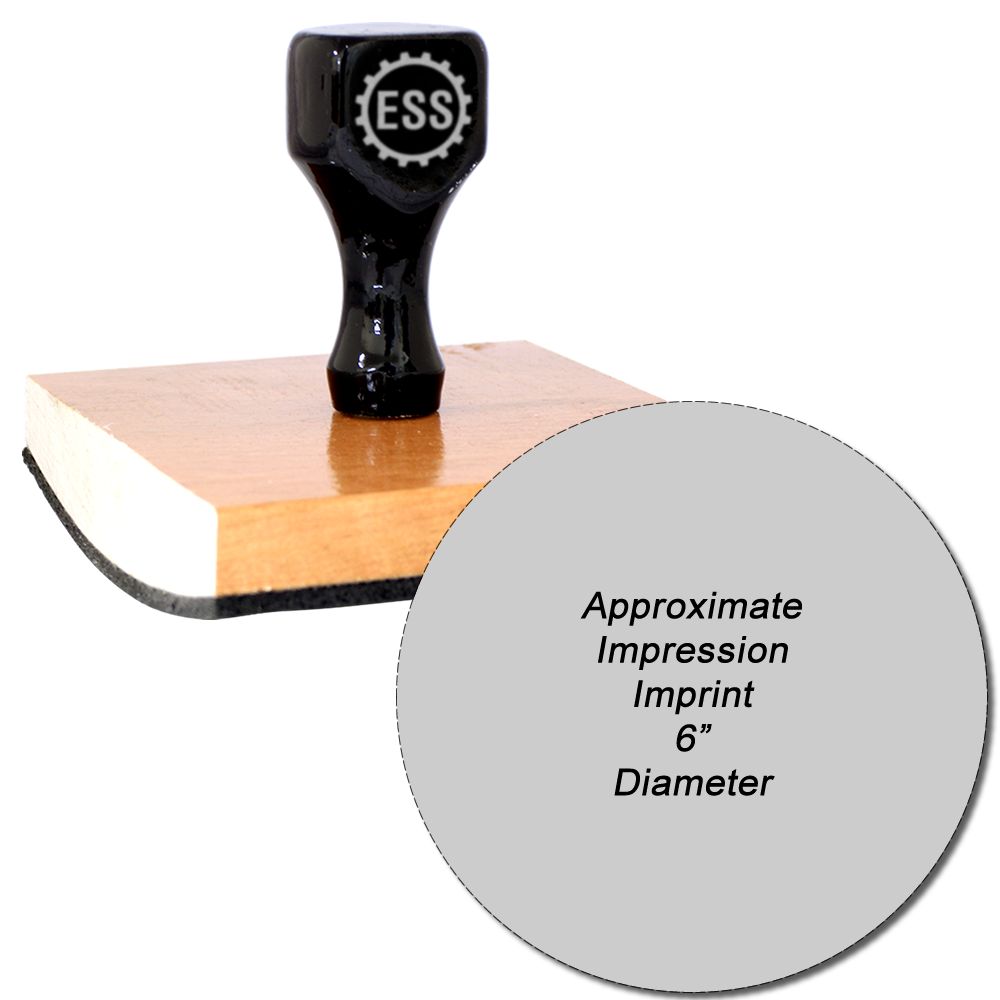 Custom Rubber Stamp Size 6 Inch Diameter with a black handle and wooden base, shown next to a circular imprint sample of 6 diameter.