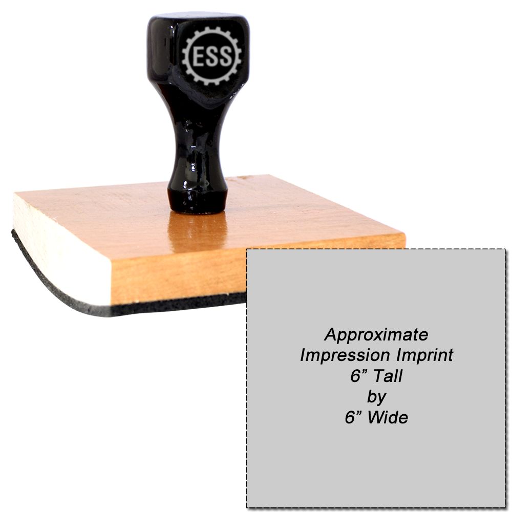 Custom Rubber Stamp Size 6 x 6 with a black handle and wooden base, shown with an imprint size of 6 inches tall by 6 inches wide.