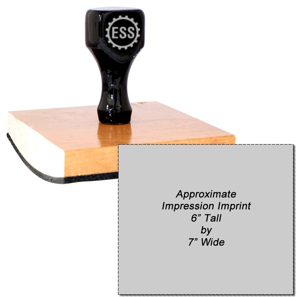 Custom Rubber Stamp Size 6 x 7 with a black handle and wooden base, shown with an imprint size of approximately 6 inches tall by 7 inches wide.