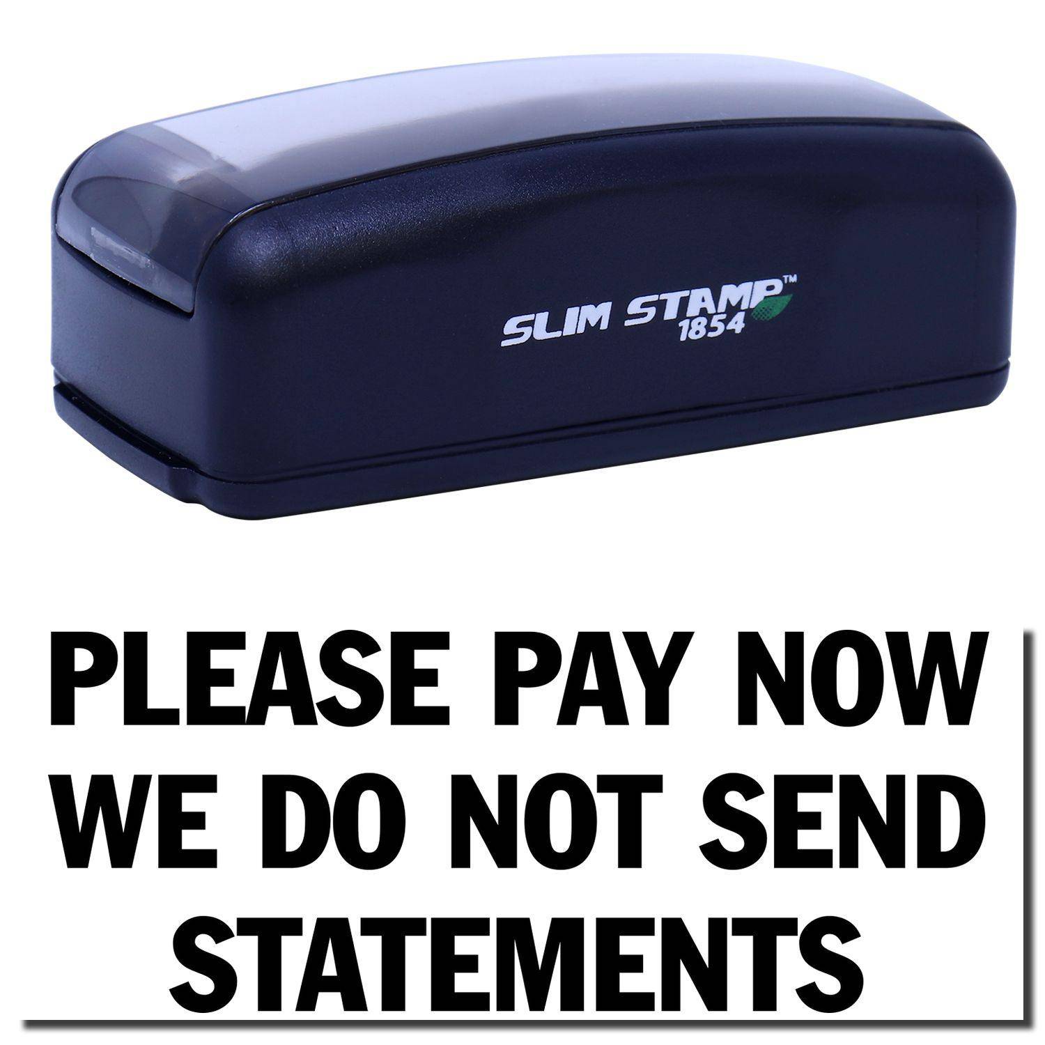 Large Pre-Inked Please Pay Now No Statements Stamp in black with text PLEASE PAY NOW WE DO NOT SEND STATEMENTS below the stamp.