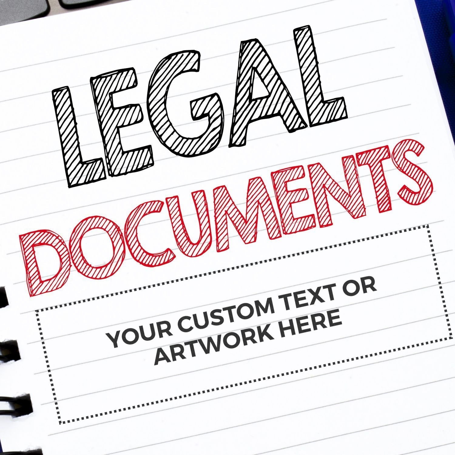 Custom Rubber Stamp Size 2 x 7 stamped on a notebook page with LEGAL DOCUMENTS and YOUR CUSTOM TEXT OR ARTWORK HERE in bold letters.
