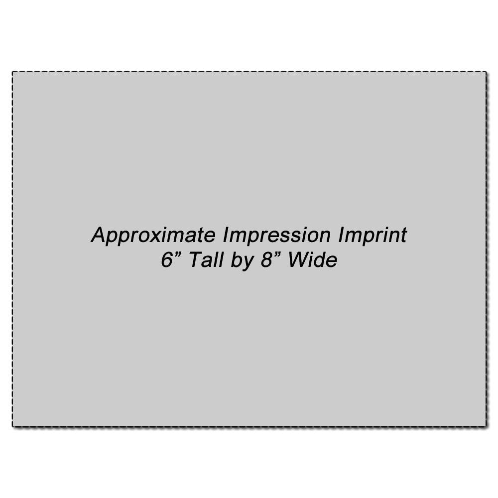 Image showing the approximate impression imprint of the Custom Rubber Stamp Size 6 x 8, with dimensions 6 inches tall by 8 inches wide.