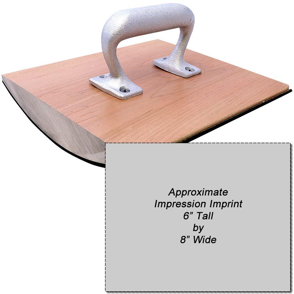 Custom Rubber Stamp Size 6 x 8 with a wooden base and metal handle, showing an approximate impression imprint of 6 inches tall by 8 inches wide.