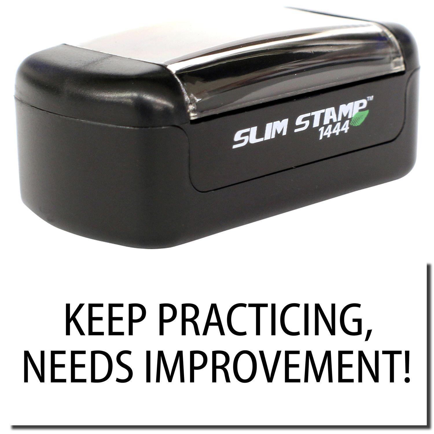 A stock office pre-inked stamp with a stamped image showing how the text "KEEP PRACTICING, NEEDS IMPROVEMENT!" is displayed after stamping.