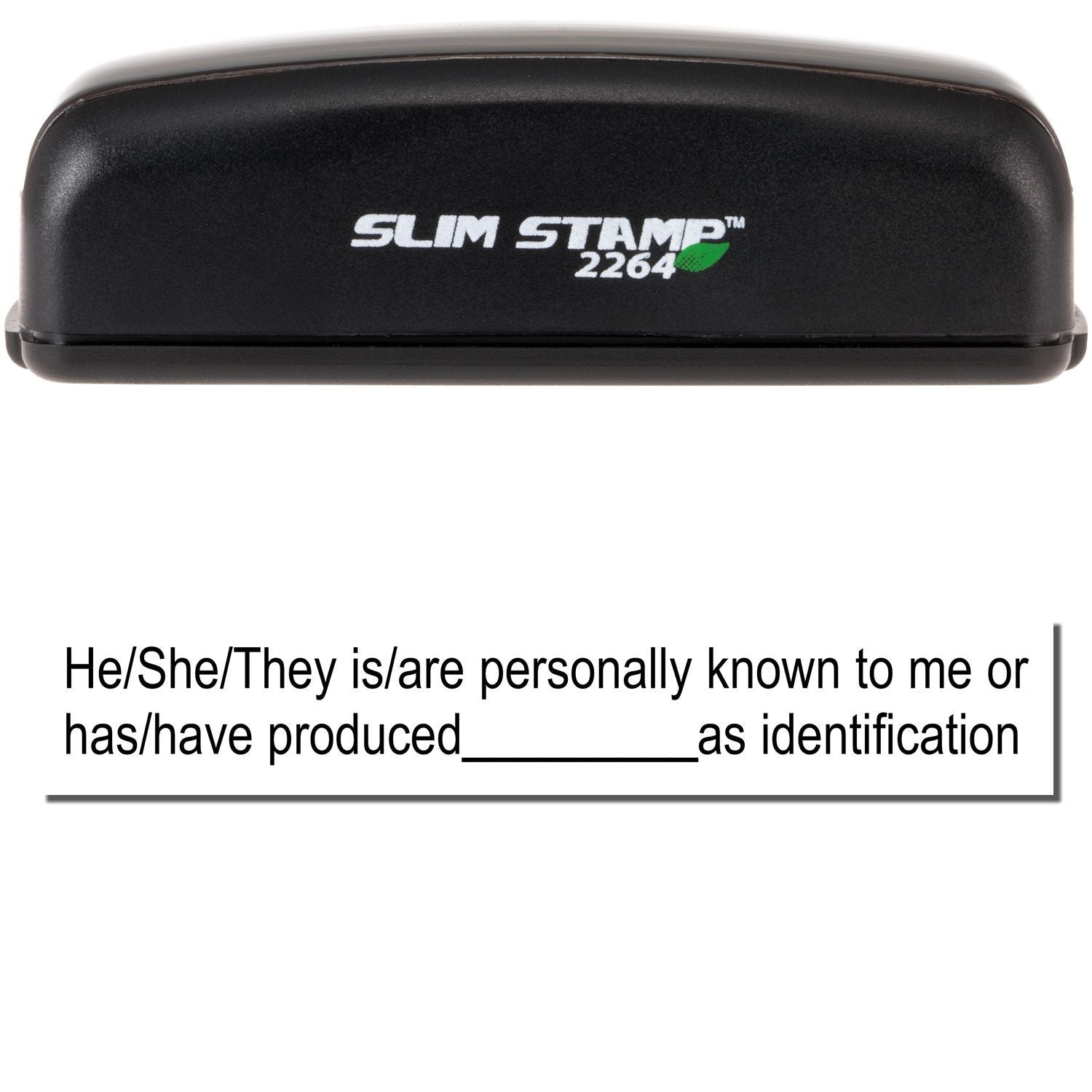 Slim Pre-Inked Stamp Identification Notary Stamp, black casing, with text He/She/They is/are personally known to me or has/have produced__________as identification.