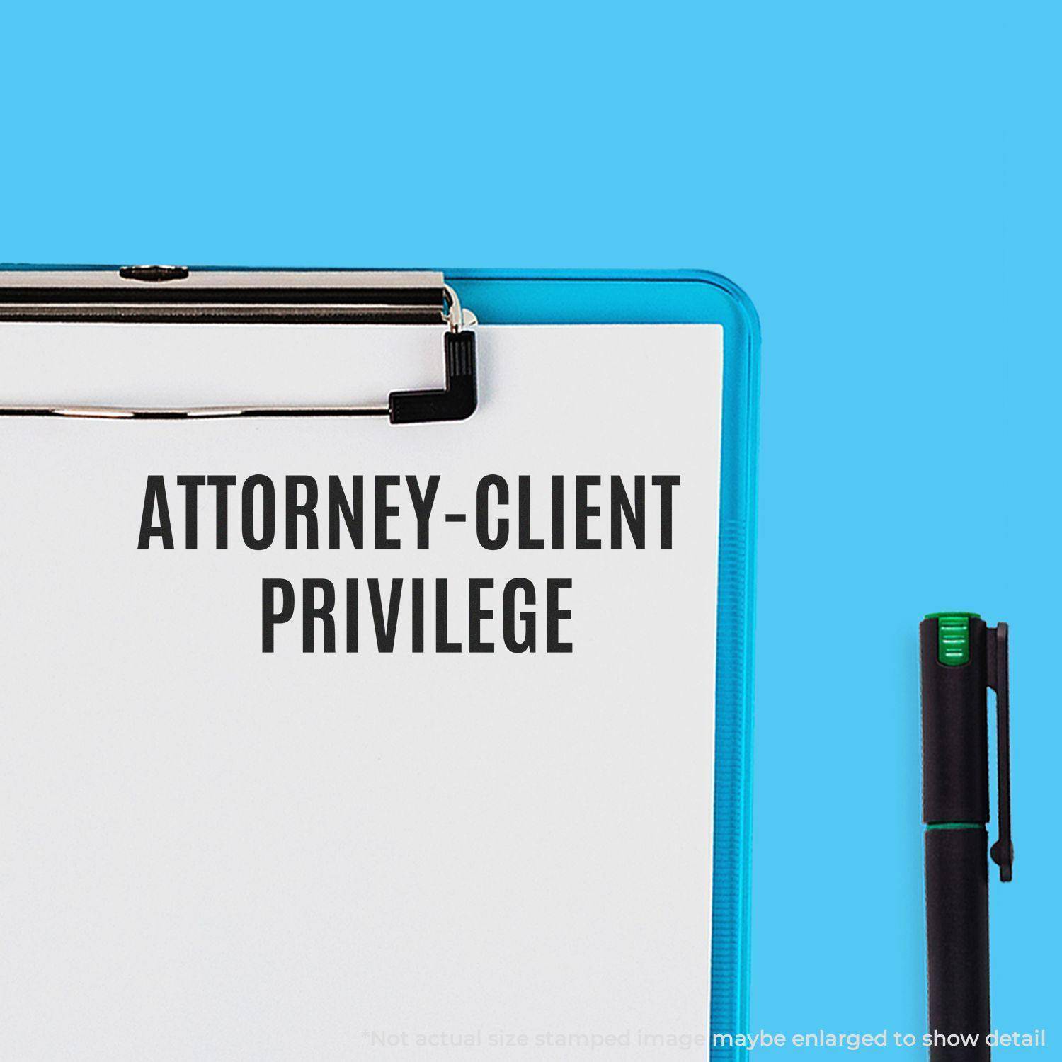Large Self Inking Attorney-Client Privilege Stamp used on a white paper clipped to a blue clipboard, with a black pen beside it.