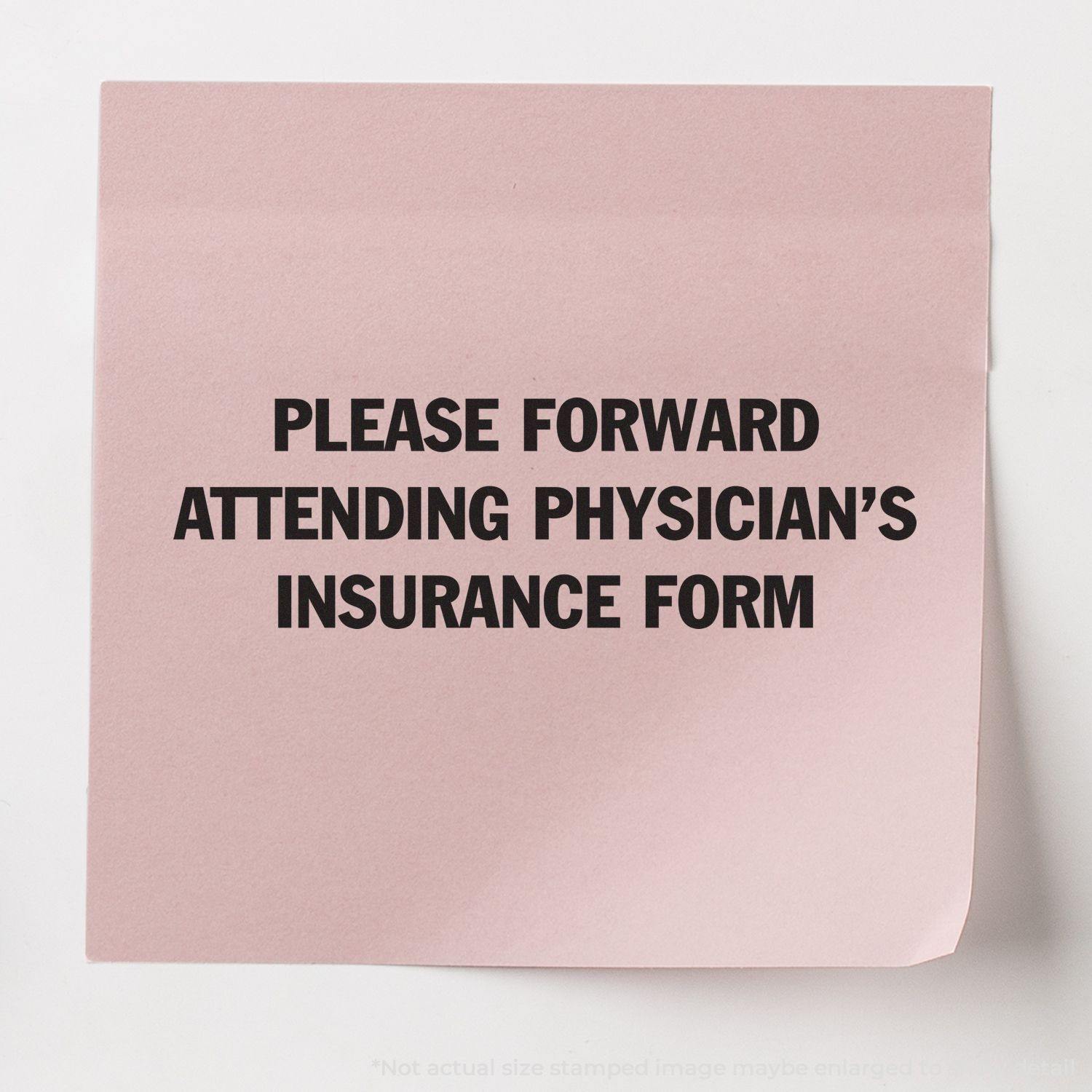Please Forward Insurance Form rubber stamp on a pink sticky note with the text 'Please Forward Attending Physician’s Insurance Form'.