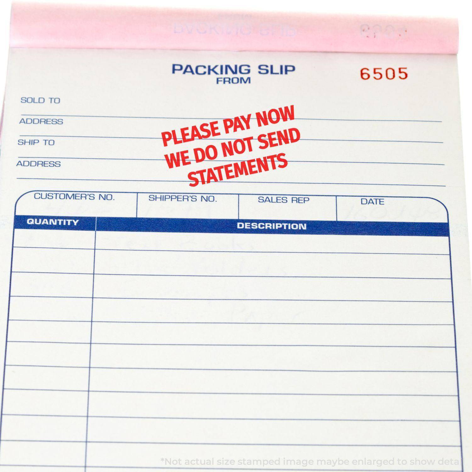 Large Pre-Inked Please Pay Now No Statements will be Sent Stamp used on a packing slip, emphasizing payment urgency in red ink.