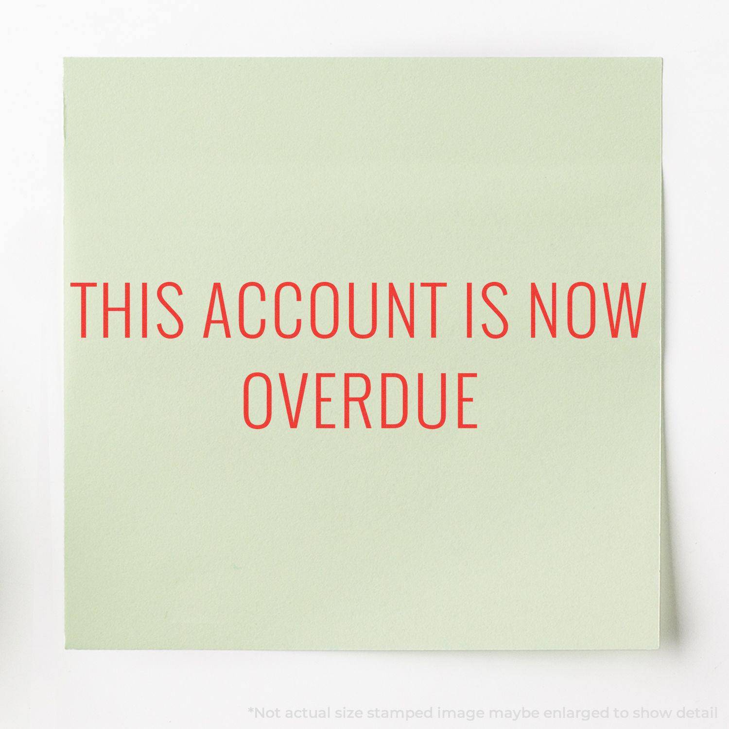Large Pre-Inked This Account Is Now Overdue Stamp in red ink on a light green paper, indicating an overdue account status.