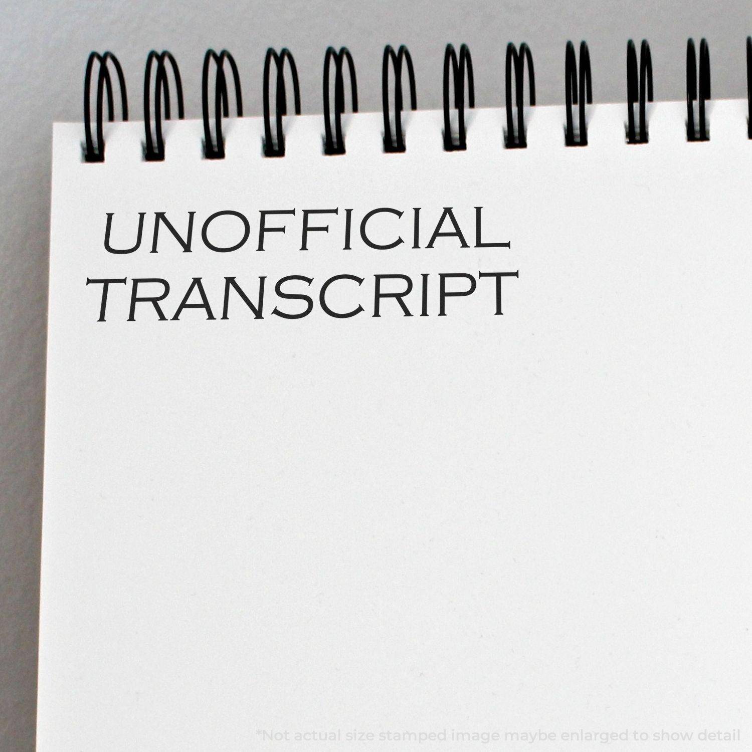 Large Pre-Inked Unofficial Transcript Stamp used on a white notepad, displaying the text UNOFFICIAL TRANSCRIPT in black ink.