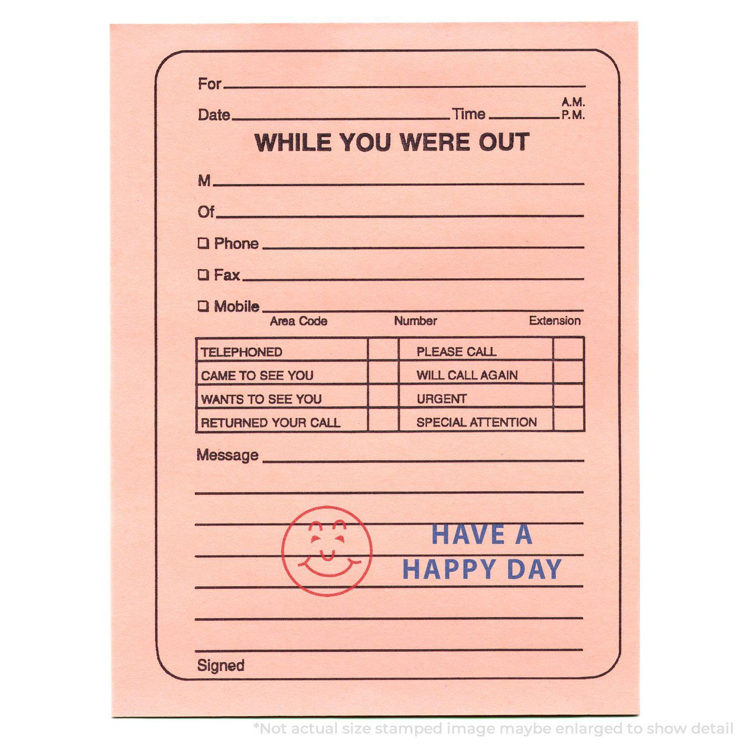 While You Were Out note stamped with a Two-Color Have A Happy Day Xstamper Stamp, featuring a smiley face and the message HAVE A HAPPY DAY.