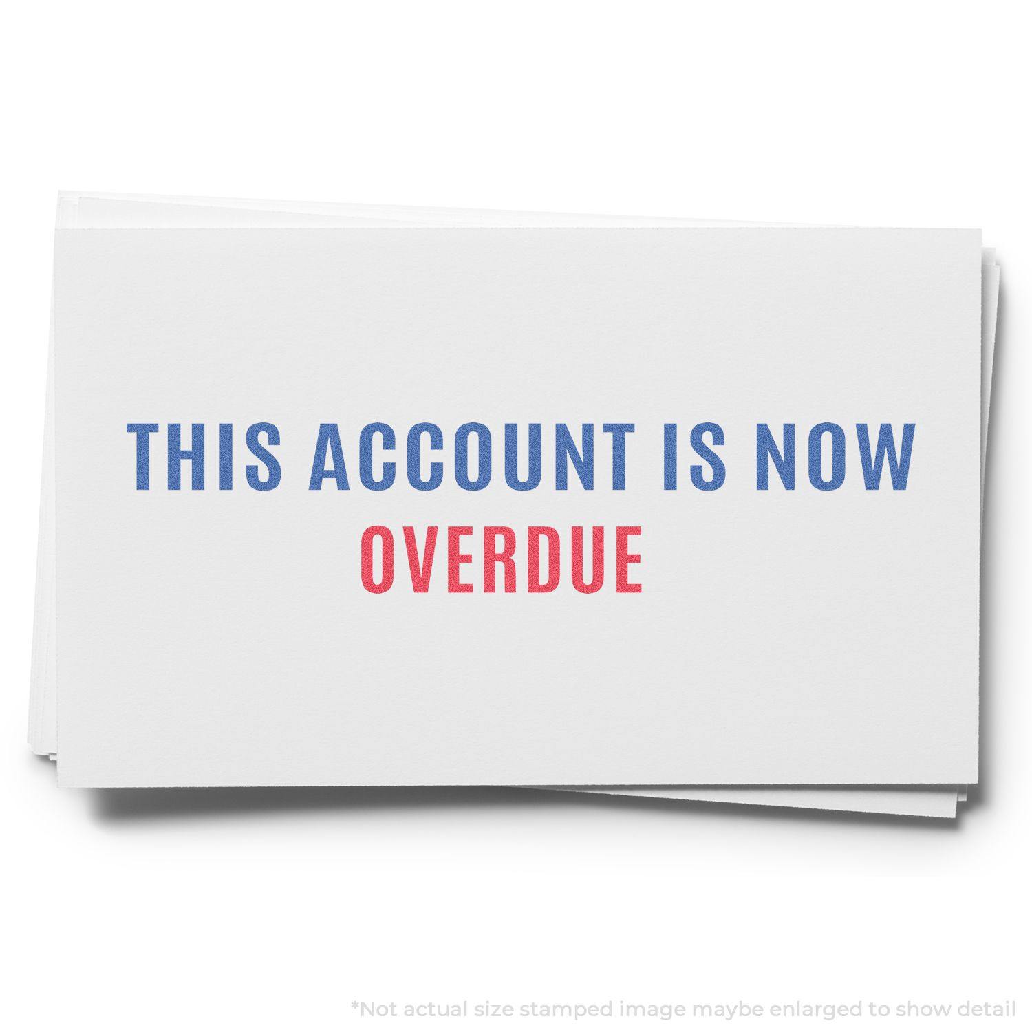 A white card stamped with THIS ACCOUNT IS NOW OVERDUE in blue and red using the Two-Color This Account Is Now Overdue Xstamper Stamp.