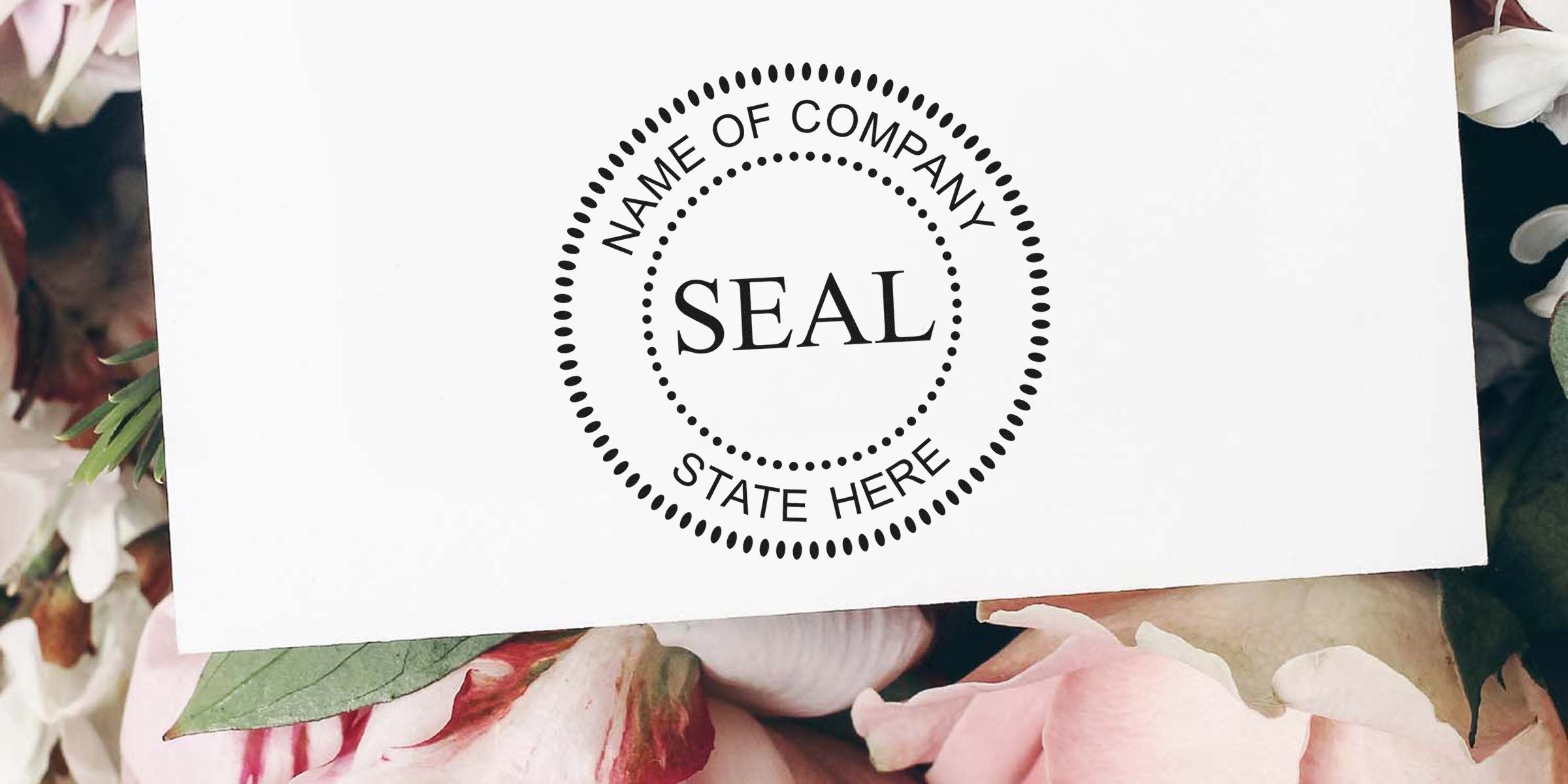 Circular seal stamp with the word SEAL in the center, surrounded by dotted rings and the placeholder text “NAME OF COMPANY” and “STATE HERE” on a floral background.