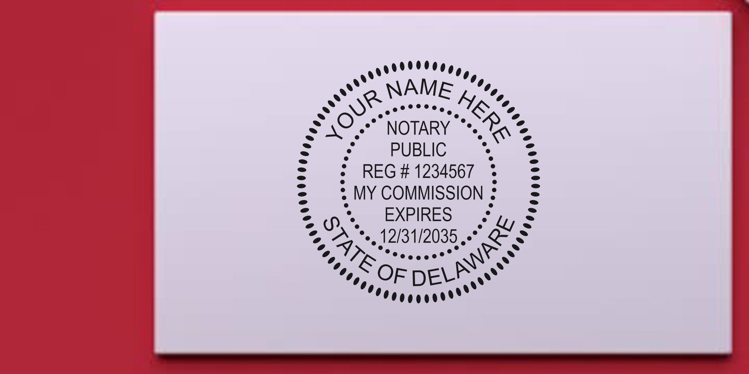 Round notary public seal stamp on white card with red background reading "Your Name Here", State of Delaware, REG #1234567, commission expires 12/31/2035