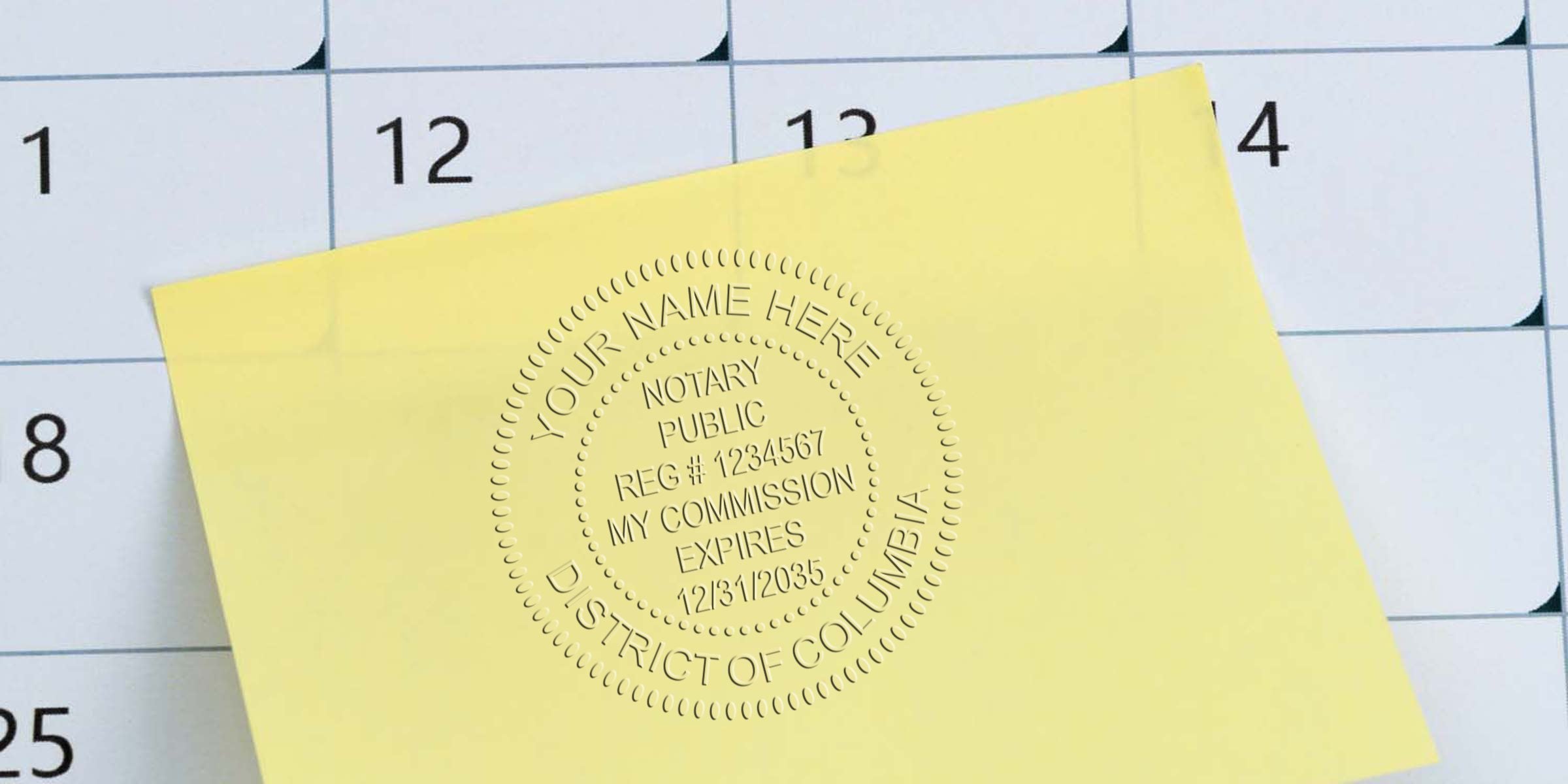 Yellow sticky note with an embossed notary public seal reading "Your Name Here, Notary Public, Reg #1234567, My Commission Expires 12/31/2035, District of Columbia" placed on a calendar showing numbered dates.