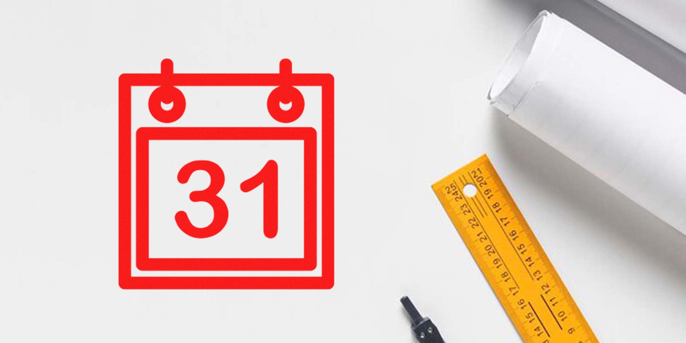 Icon of a red calendar displaying 31, with a yellow ruler and rolled blueprints nearby.