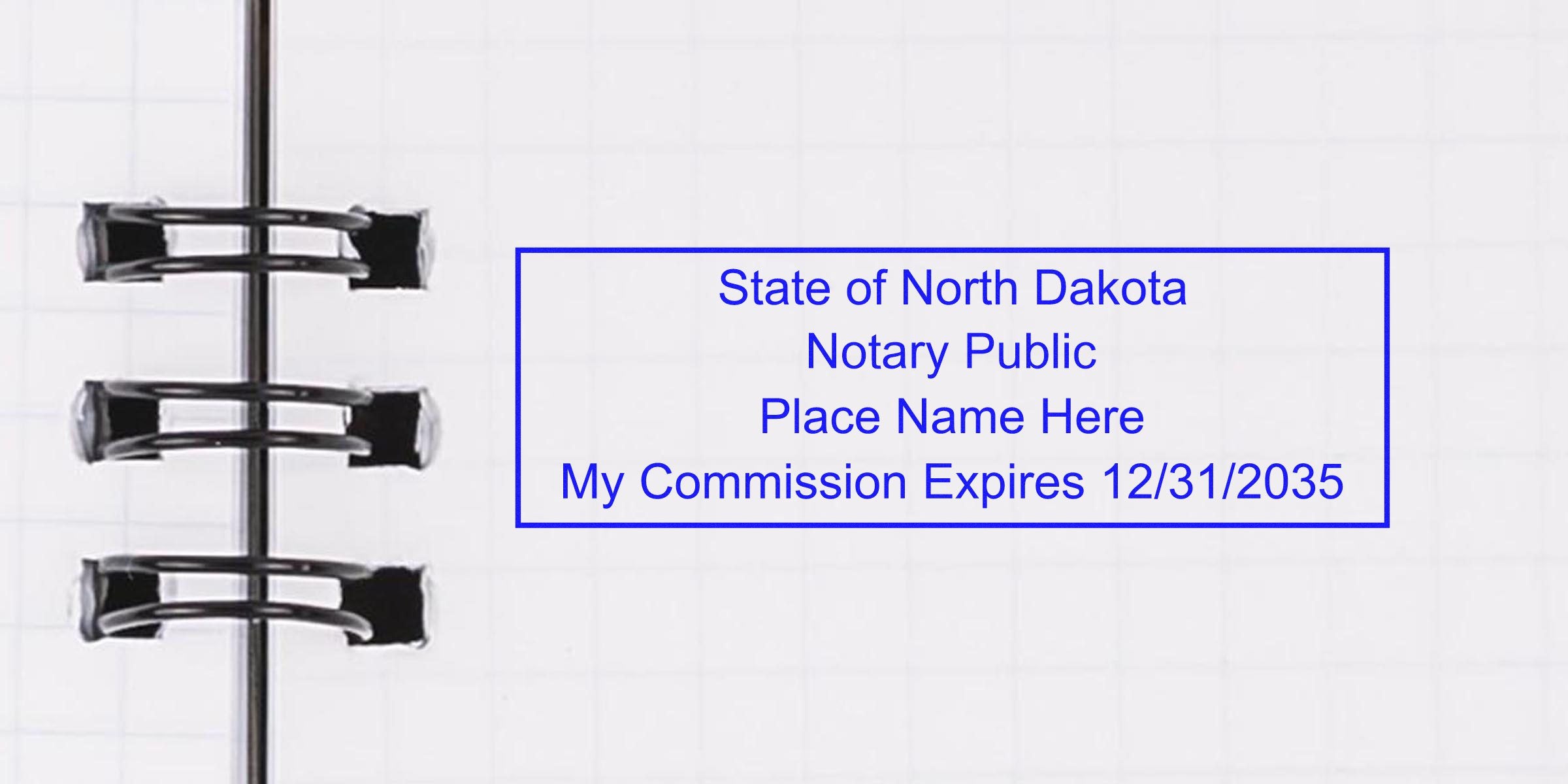 Blue rectangular North Dakota notary public stamp reading "Place Name Here - My Commission Expires 12/31/2035" on grid paper with spiral binder rings visible on left