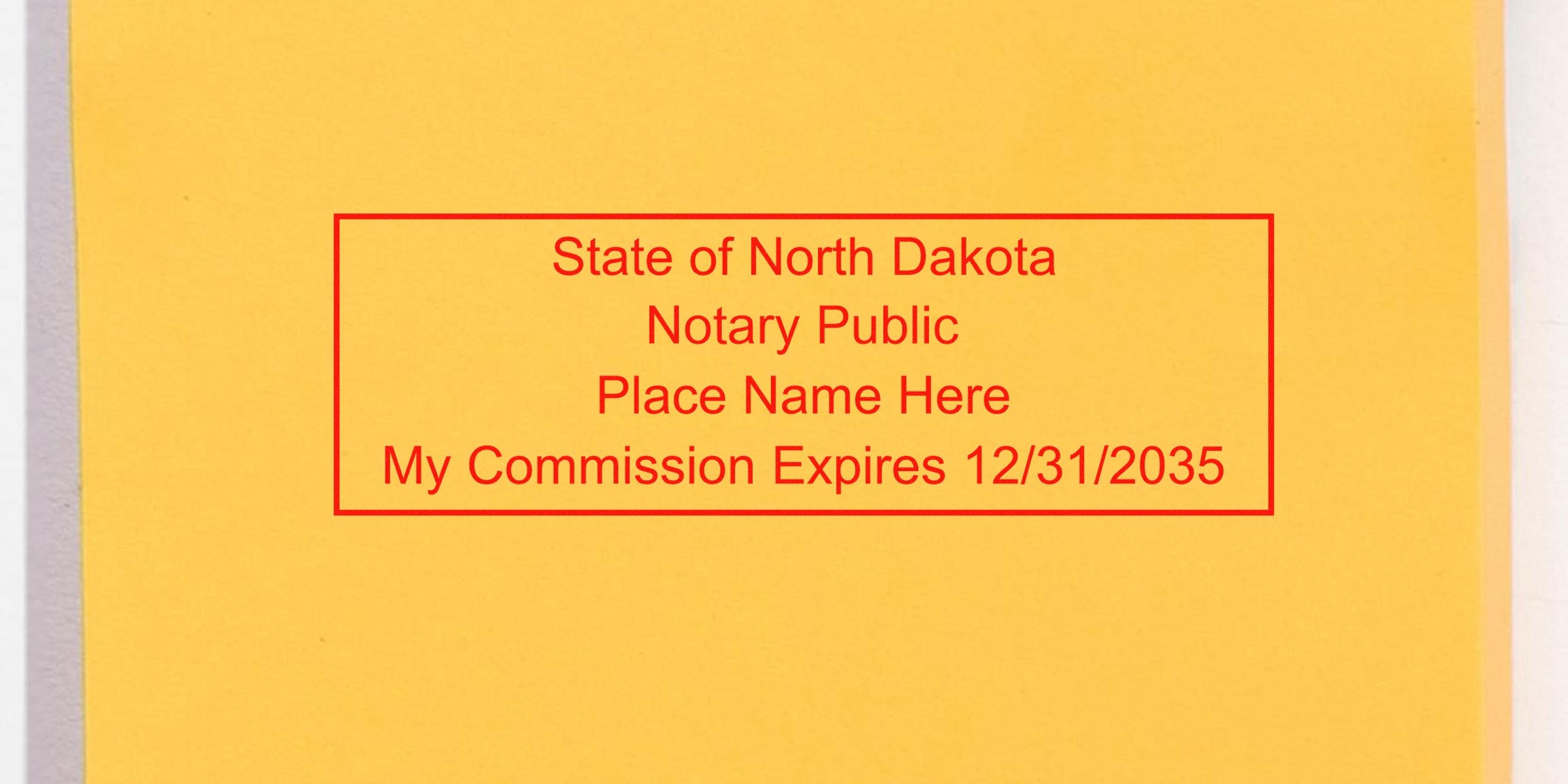 Yellow document with red rectangular notary stamp reading "State of North Dakota Notary Public, Place Name Here, My Commission Expires 12/31/2035" — North Dakota notary seal.
