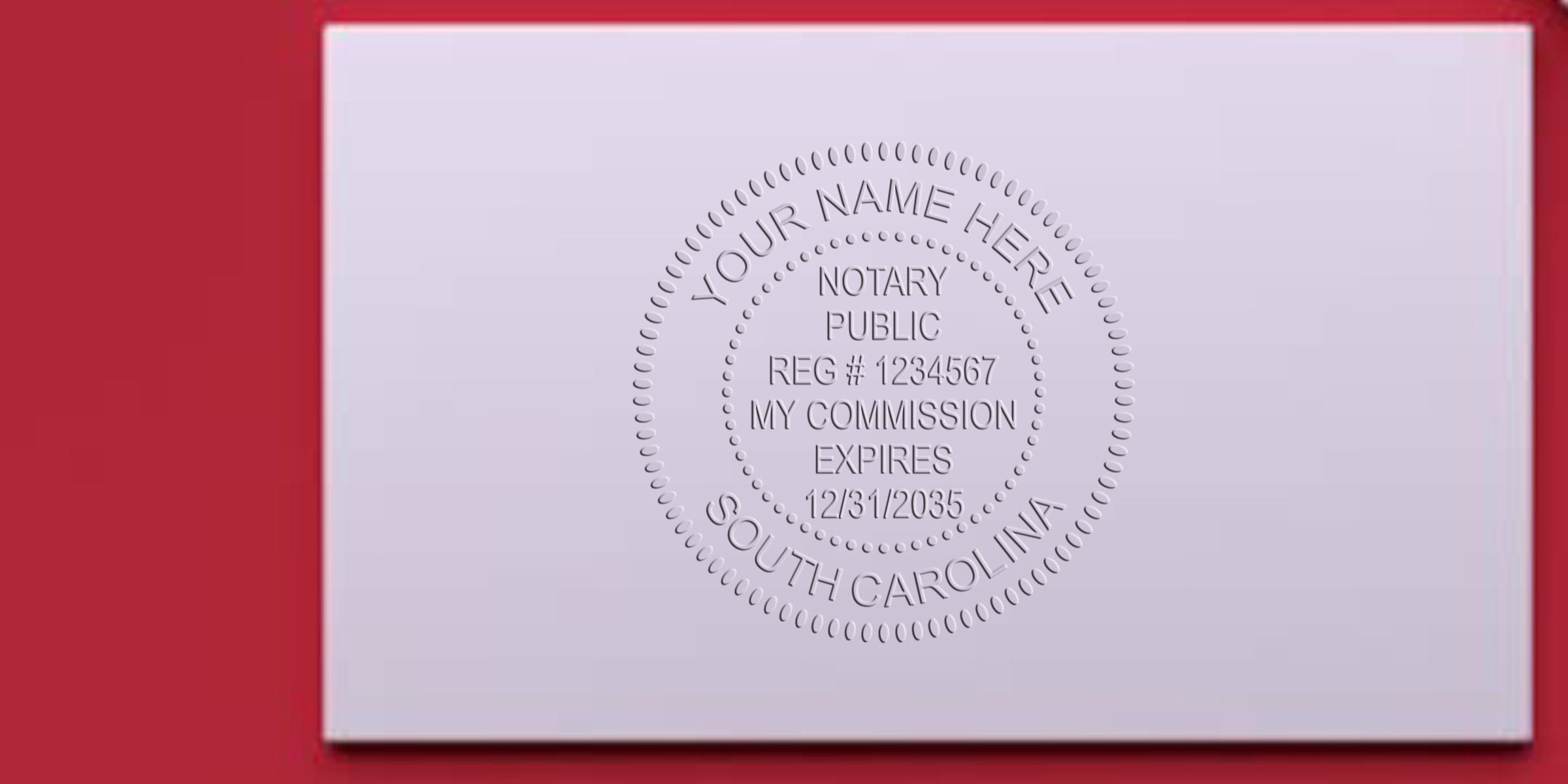 Embossed South Carolina notary public seal on white paper showing placeholder name, registration number and commission expiration date, centered on a red background