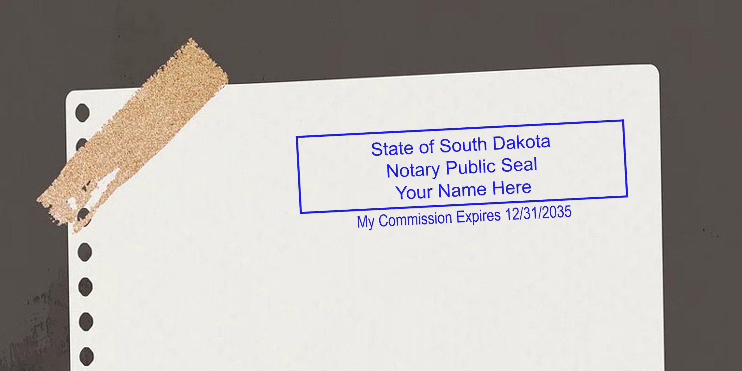White perforated paper taped to dark surface with a blue State of South Dakota Notary Public seal stamp reading "Your Name Here" and "My Commission Expires 12/31/2035" — notary stamp, notary public seal, legal document image