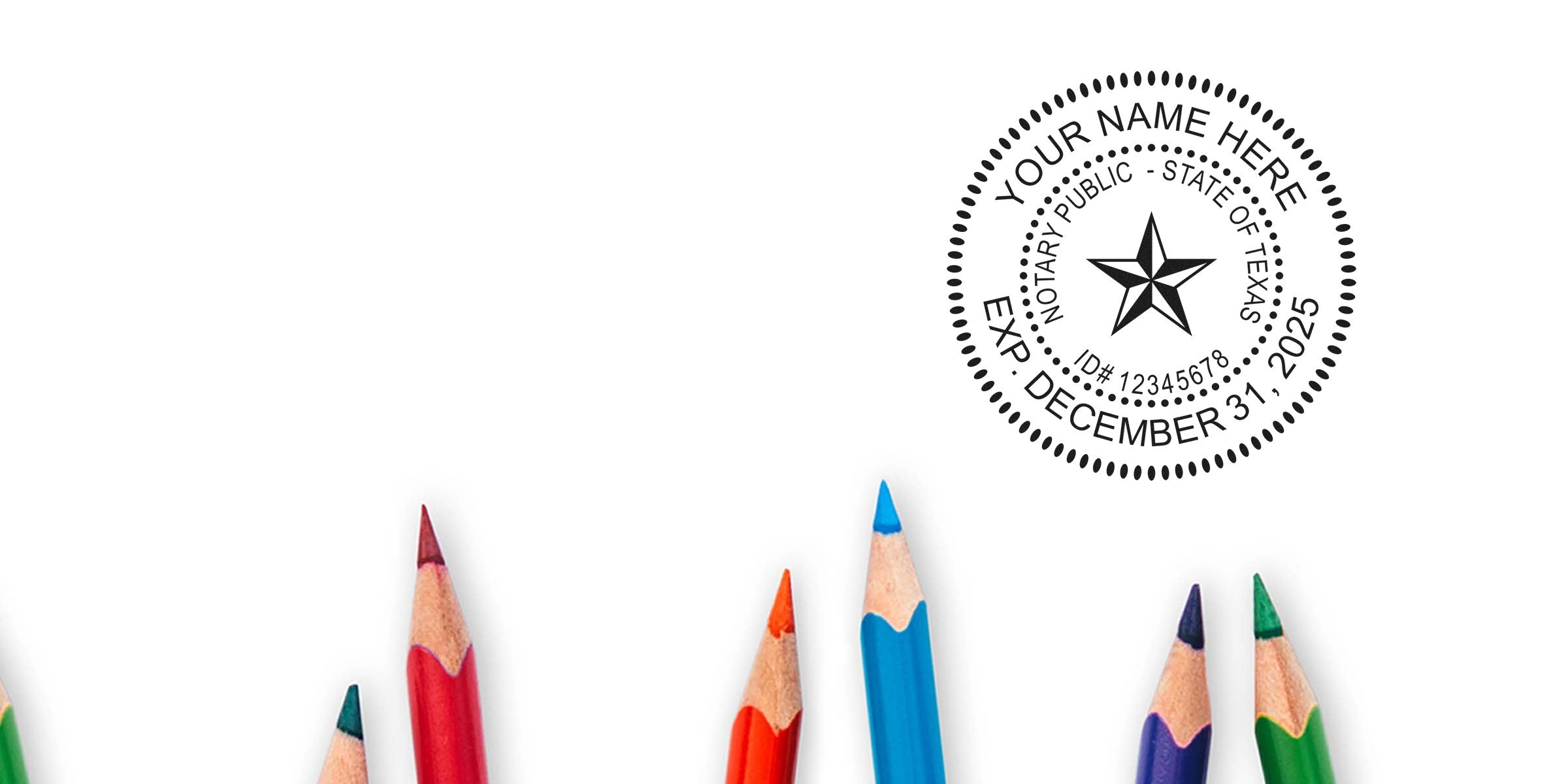 Sharpened colored pencils (red, orange, blue, purple, green) along bottom edge with a circular black Texas notary public stamp featuring a star, customizable name, ID and expiration date on a white background